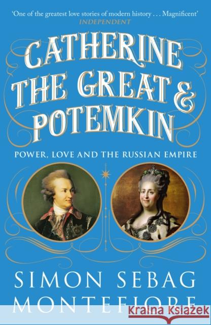 Catherine the Great and Potemkin: Power, Love and the Russian Empire Simon Sebag Montefiore 9781474614832