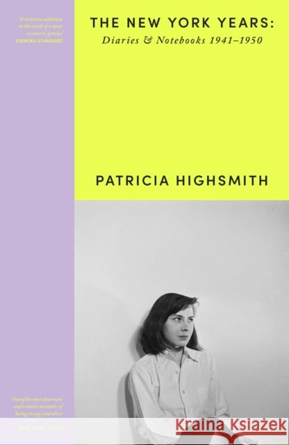 Patricia Highsmith: Her Diaries and Notebooks: The New York Years, 1941–1950 Patricia Highsmith 9781474617611 Orion Publishing Co