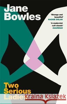 Two Serious Ladies: With an introduction by Naoise Dolan Jane Bowles 9781474620406