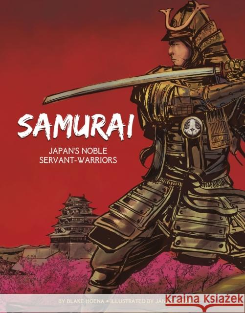 The Samurai: Japan's Noble Servant-Warriors Blake Hoena 9781474768610