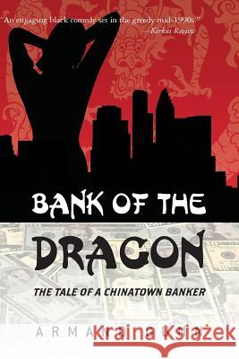 Bank of The Dragon: TheTale of a Chinatown Banker Gunn, Armand 9781475016383 Createspace