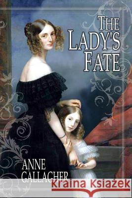 The Lady's Fate: The Reluctant Grooms Series Anne Gallagher 9781475077209 Createspace