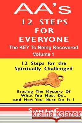 A A's 12 Steps For Everyone: The KEY to Being Recovered C, Santa 9781475079388 Createspace