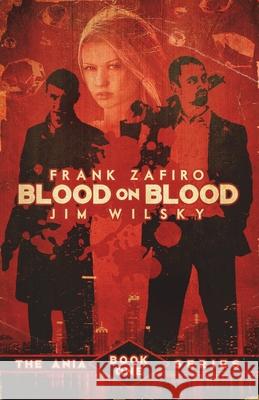 Blood on Blood Frank Zafiro Jim J. Wilsky 9781475161106 Createspace Independent Publishing Platform