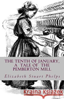 The Tenth of January, a tale of the Pemberton Mill Sandberg, Louise 9781475161670 Createspace
