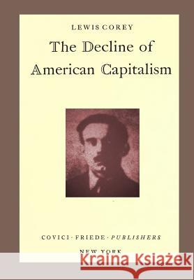 The Decline of American Capitalism Lewis Corey 9781475167092