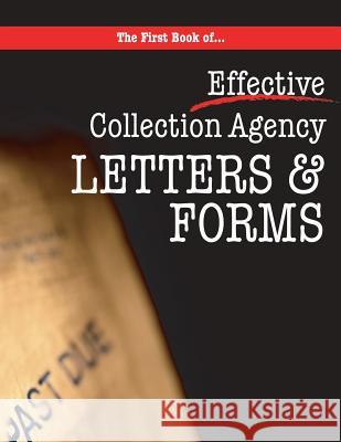 The First book of Collection Agency Letters and Forms: Part of the Collecting Money Series Dunn, Michelle 9781475182316 Createspace