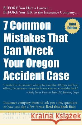 7 Common Mistakes That Can Wreck Your Oregon Accident Case 3rd Ed. Joshua Shulman Sean DuBois 9781475189544 Createspace
