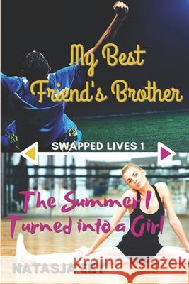 My Best Friend's Brother/The Summer I Turned into a Girl Eby, Natasja 9781475210514 Createspace Independent Publishing Platform