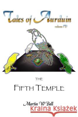 The Fifth Temple: Tales of Aurduin Martin W. Ball 9781475215366