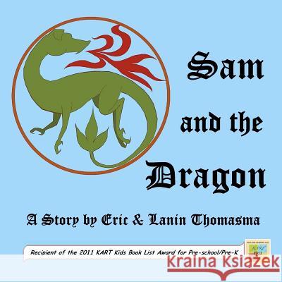 Sam and the Dragon Eric B. Thomasma Lanin D. Thomasma 9781475221534