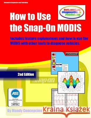 How to Use The Snap-On MODIS: (Includes features and how to use together with other tools) Concepcion, Mandy 9781475275216