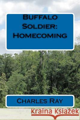 Buffalo Soldier: Homecoming Charles Ray 9781475276688 Createspace