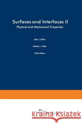Surfaces and Interfaces II: Physical and Mechanical Properties Burke, John 9781475701807