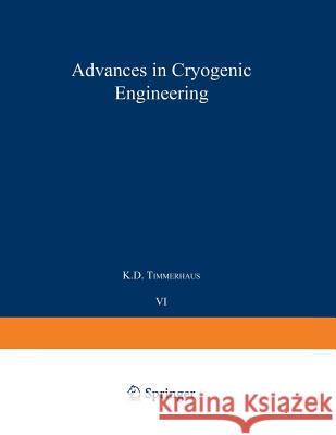 Advances in Cryogenic Engineering: Proceedings of the 1960 Cryogenic Engineering Conference University of Colorado and National Bureau of Standards Bo Timmerhaus, K. D. 9781475705362 Springer