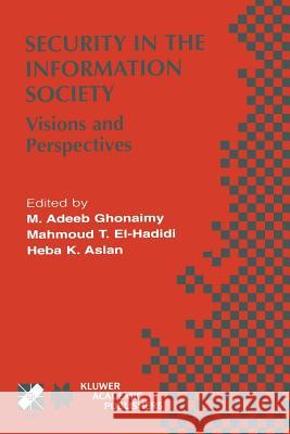 Security in the Information Society: Visions and Perspectives Ghonaimy, M. Adeeb 9781475710267 Springer