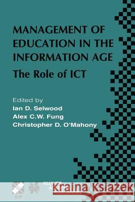 Management of Education in the Information Age: The Role of Ict Selwood, Ian D. 9781475710373 Springer