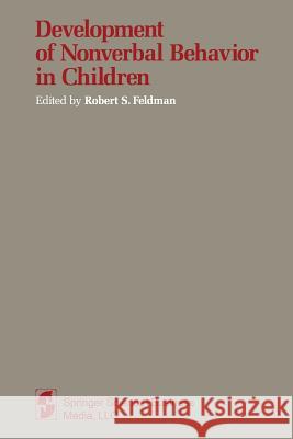 Development of Nonverbal Behavior in Children R. S R. S. Feldman 9781475717631 Springer
