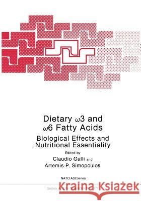 Dietary ω3 and ω6 Fatty Acids: Biological Effects and Nutritional Essentiality Galli, Corraldo 9781475720457 Springer