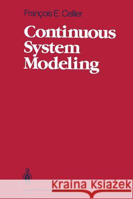 Continuous System Modeling Francois E Jurgen Greifeneder Francois E. Cellier 9781475739244 Springer