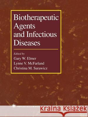 Biotherapeutic Agents and Infectious Diseases Gary W Lynne McFarland Christina Surawicz 9781475746525 Humana Press