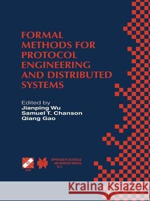 Formal Methods for Protocol Engineering and Distributed Systems: Forte XII / Pstv Xix'99 Jianping Wu 9781475752700