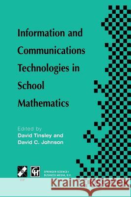 Information and Communications Technologies in School Mathematics: Ifip Tc3 / Wg3.1 Working Conference on Secondary School Mathematics in the World of Tinsley, David 9781475754735 Springer