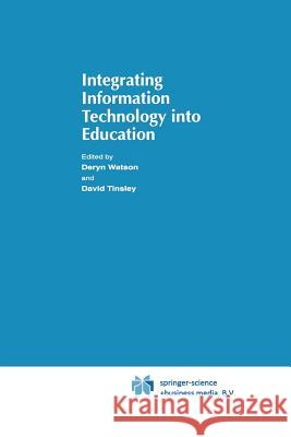 Integrating Information Technology Into Education Watson, Donald 9781475755275 Springer