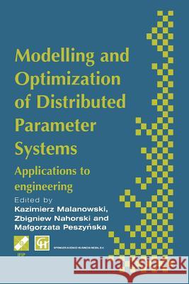 Modelling and Optimization of Distributed Parameter Systems Applications to Engineering: Selected Proceedings of the Ifip Wg7.2 on Modelling and Optim Malanowski, K. 9781475758641 Springer