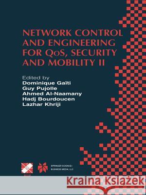 Network Control and Engineering for Qos, Security and Mobility: Ifip Tc6 / Wg6.2 & Wg6.7 Conference on Network Control and Engineering for Qos, Securi Gaïti, Dominique 9781475759488 Springer