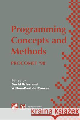Programming Concepts and Methods Procomet '98: Ifip Tc2 / Wg2.2, 2.3 International Conference on Programming Concepts and Methods (Procomet '98) 8-12 Gries, David 9781475762990