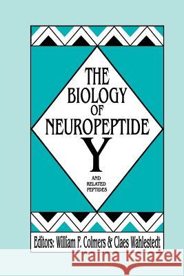 The Biology of Neuropeptide Y and Related Peptides William F Claes Wahlestedt William F. Colmers 9781475767254 Humana Press