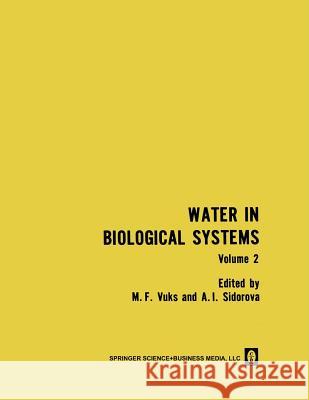 Water in Biological Systems: Volume 2 Vuks, M. F. 9781475769579 Springer