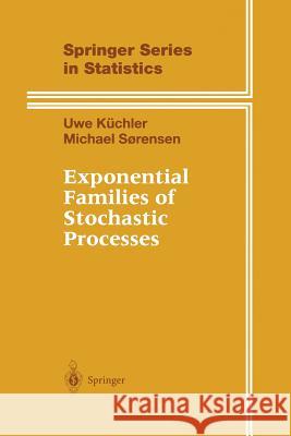 Exponential Families of Stochastic Processes Uwe Kuchler Michael Sorensen 9781475771008