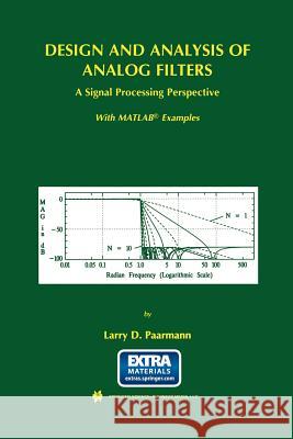 Design and Analysis of Analog Filters: A Signal Processing Perspective Paarmann, Larry D. 9781475774207 Springer