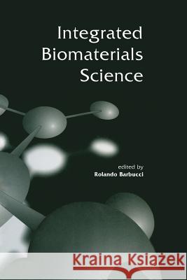Integrated Biomaterials Science Rolando Barbucci 9781475776829 Springer