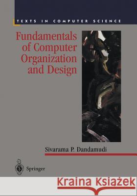 Fundamentals of Computer Organization and Design Sivarama P. Dandamudi 9781475778335 Springer