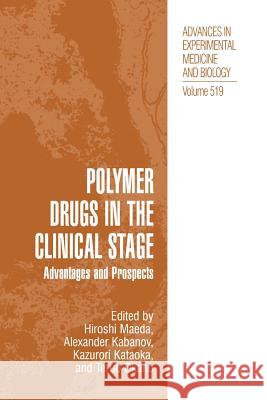 Polymer Drugs in the Clinical Stage: Advantages and Prospects Maeda, Hiroshi 9781475778403 Springer