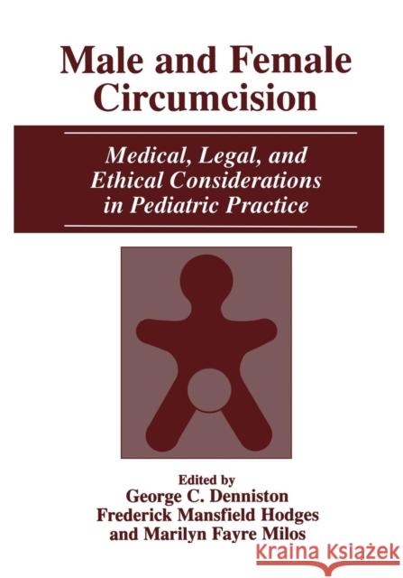 Male and Female Circumcision: Medical, Legal, and Ethical Considerations in Pediatric Practice Denniston, George C. 9781475781793