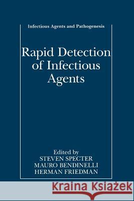 Rapid Detection of Infectious Agents Steven Specter Mauro Bendinelli Herman Friedman 9781475785975 Springer