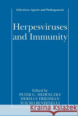 Herpesviruses and Immunity Peter G. Medveczky Herman Friedman Mauro Bendinelli 9781475785999 Springer