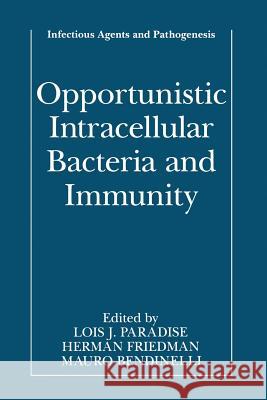 Opportunistic Intracellular Bacteria and Immunity Lois J. Paradise Herman Friedman Mauro Bendinelli 9781475786255 Springer