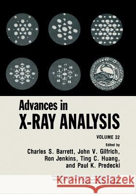 Advances in X-Ray Analysis: Volume 32 Barrett, Charles S. 9781475791129