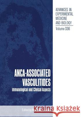 Anca-Associated Vasculitides: Immunological and Clinical Aspects Gross, Wolfgang L. 9781475791846