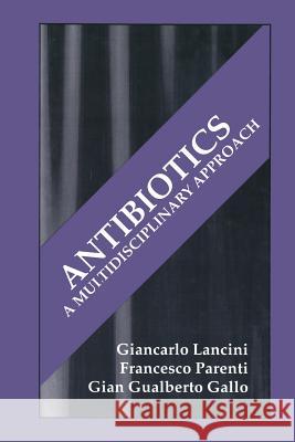Antibiotics: A Multidisciplinary Approach Gallo, G. G. 9781475792027 Springer