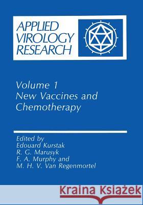 New Vaccines and Chemotherapy Edouard Kurstak R. G. Marusyk F. a. Murphy 9781475792706