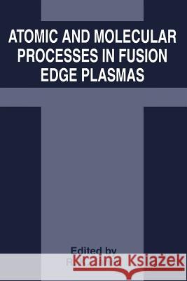 Atomic and Molecular Processes in Fusion Edge Plasmas R. K. Janev 9781475793215