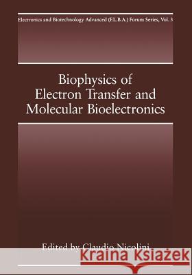 Biophysics of Electron Transfer and Molecular Bioelectronics C. Nicolini 9781475795189 Springer