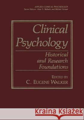 Clinical Psychology: Historical and Research Foundations Walker, C. Eugene 9781475797176