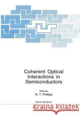 Coherent Optical Interactions in Semiconductors R. T. Phillips 9781475797503 Springer